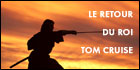 Le Retour du roi Tom Cruise  (c) D.R.