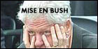 Mise en Bush (c) D.R.